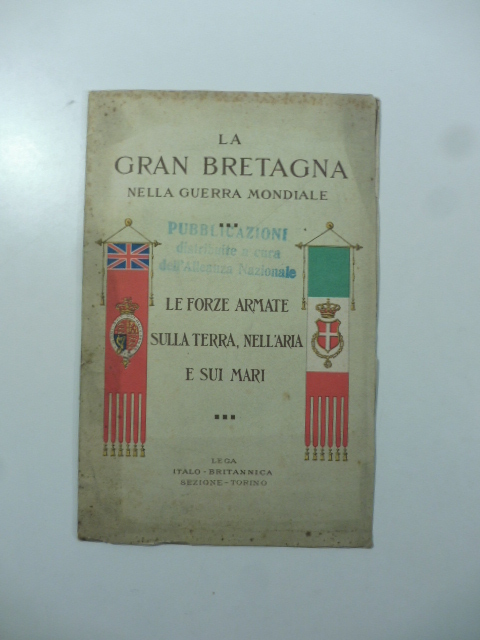 La Gran Bretagna nella guerra mondiale. Le forze armate sulla terra, nell'aria e sui mari